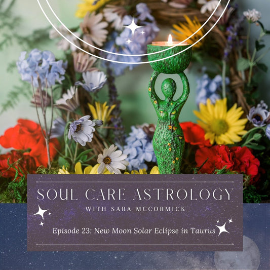 Episode 23: New Moon Solar Ecilpse in Taurus - Bella deLuna