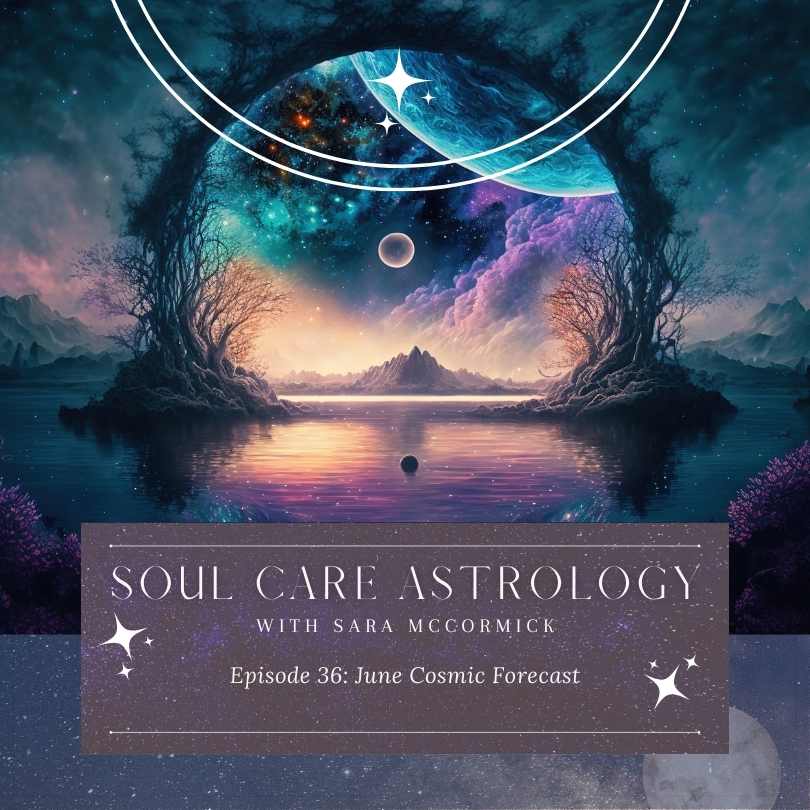 Episode 36: June Cosmic Forecast