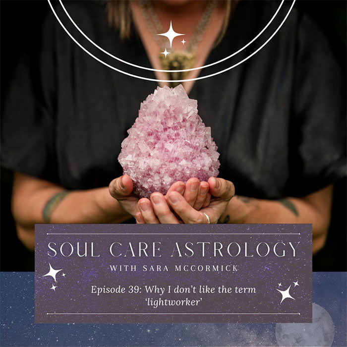 Episode 39: Why I Don't Like the Term 'Lightworker'