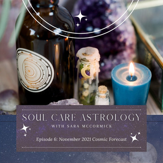 Episode 6: November 2021 Cosmic Forecast - Bella deLuna
